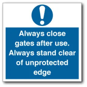 Always close gates after use. Always stand clear of unprotected edge.