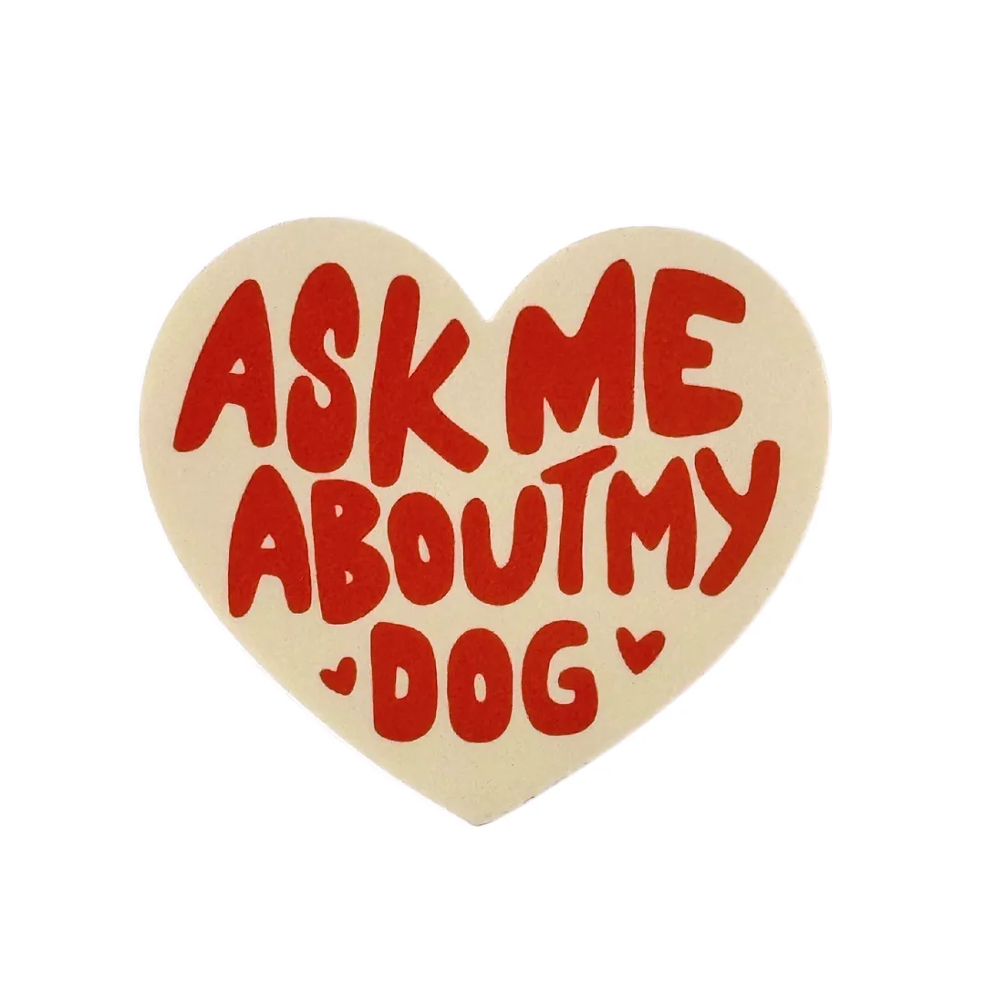 Ask Me About My Dog Waterproof Vinyl Sticker