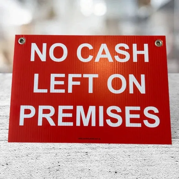 Corflute : No Cash Left on Premises Sign